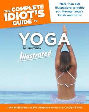 The Complete Idiot's Guide to Yoga, Illustrated