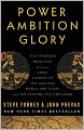Power Ambition Glory: The Stunning Parallels between Great Leaders of the Ancient World and Today . . . and the Lessons We All Can Learn