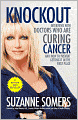 Knockout: Interviews with Doctors Who Are Curing Cancer--And How To Prevent Getting It in the First Place