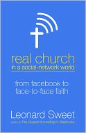 Real Church in a Social Network World: From Facebook to Face-to-Face Faith