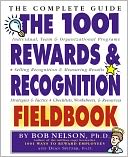 The 1001 Rewards & Recognition Fieldbook: The Complete Guide
