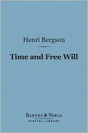Time and Free Will (Barnes & Noble Digital Library)