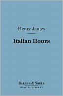 Italian Hours (Barnes & Noble Digital Library)