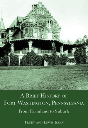 Brief History of Fort Washington, Pennsylvania: From Farmland to Suburb