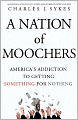 A Nation of Moochers: America's Addiction to Getting Something for Nothing
