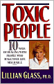 Toxic People: 10 Ways of Dealing with People Who Make Your Life Miserable