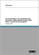 Die Gerechtigkeit In Der Philosophischen Diskussion - Robert Nozick's Kritik An John Rawls' Theorie Der Gerechtigkeit