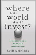 Where In the World Should I Invest: An Insider's Guide to Making Money Around the Globe
