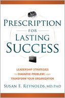 Prescription for Lasting Success: Leadership Strategies to Diagnose Problems and Transform Your Organization