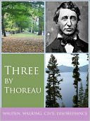 Three By Thoreau: Walden, Walking, and Civil Disobedience