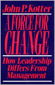 Force For Change: How Leadership Differs from Management