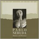 Pablo Neruda: Absence and Presence