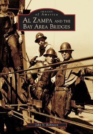 Al Zampa and the Bay Area Bridges (Images of America Series)