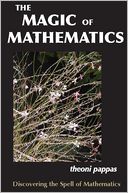 The Magic of Mathematics: Discovering the Spell of Mathematics