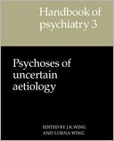 Handbook of Psychiatry, Volume 3: Psychoses of Uncertain Aetiology