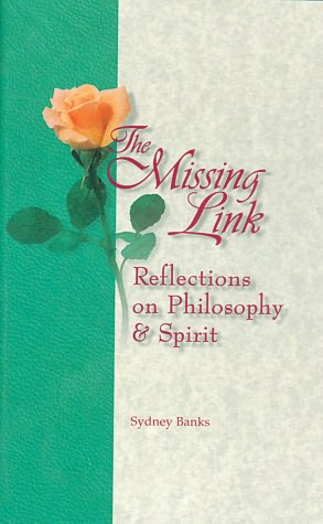 Best forum download books The Missing Link: Reflections on Philosophy and Spirit ePub by Sydney Banks (English Edition)