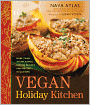 Vegan Holiday Kitchen: More than 200 Delicious, Festive Recipes for Special Occasions