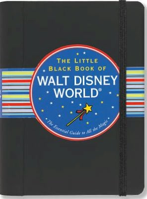 The Little Black Book of Walt Disney World 2012: The Essential Guide to All the Magic