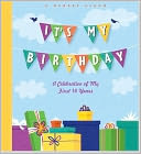 It's My Birthday! A Memory Album: A Celebration of My First 18 Years