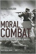 Moral Combat (Part 2 Of 2): Good and Evil in World War II
