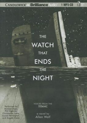 The Watch That Ends the Night: Voices from the Titanic