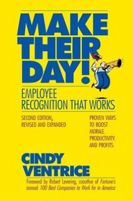 Make Their Day!: Employee Recognition That Works