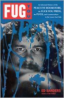 Fug You: An Informal History of the Peace Eye Bookstore, the Fuck You Press, the Fugs, and Counterculture in the Lower East Side