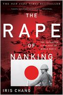 The Rape Of Nanking: The Forgotten Holocaust Of World War II