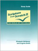 Scripture From Scratch II: The World of the Bible: Study Guide
