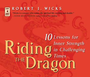 Riding the Dragon: 10 Lessons for Inner Strength in Challenging Times