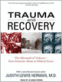 Trauma and Recovery: The Aftermath of Violence - from Domestic Abuse to Political Terror