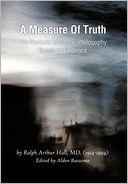 A Measure Of Truth: The Realistic Idealism, Philosophy Based on Evidence