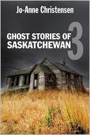 Ghost Stories of Saskatchewan 3