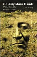 Holding Stone Hands: On the Trail of the Cheyenne Exodus