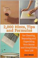 2,000 Hints, Tips and Formulas: For Cleaning, Repairing and Organizing Your Home and Simplyfying Your Life