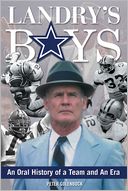 Landry's Boys: An Oral History of a Team and an Era