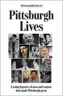 Pittsburgh Lives: Men and Women that Shaped Our City