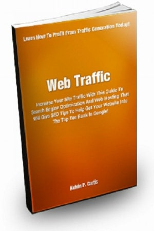 Web Traffic Increase Your Site Traffic With This Guide To Search Engine Optimization And Web Hosting That Will Give You SEO Tips To Help Get Your Website Into The Top Ten Rank In Google! Kelvin P. Curtis