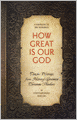 How Great Is Our God: Classic Writings from History's Greatest Christian Thinkers in Contemporary English