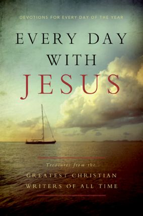Every Day With Jesus: Treasures from the Greatest Christian Writers of All Time