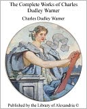 The Complete Works of Charles Dudley Warner