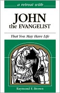 A Retreat with John the Evangelist: That You May Have Life