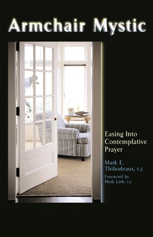 Armchair Mystic: Easing Into Contemplative Prayer