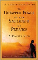 The Untapped Power of the Sacrament of Penance: A Priest's View