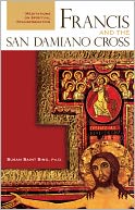 Francis and the San Damiano Cross: Meditations on Spiritual Transformation