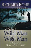From Wild Man to Wise Man: Reflections on Male Spirituality