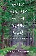 Walk Humbly with Your God: Simple Steps to a Virtuous Life