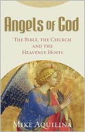Angels of God: The Bible, the Church and the Heavenly Hosts