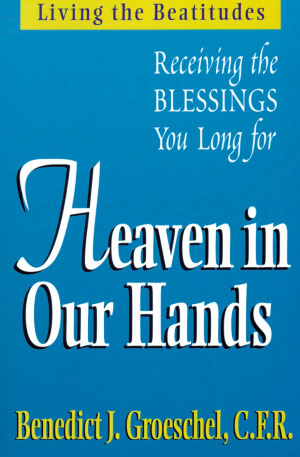 Heaven in Our Hands: Receiving the Blessings You Long For