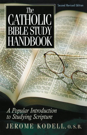 The Catholic Bible Study Handbook: A Popular Introduction to Studying Scripture
